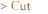 Cut